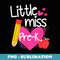 Little Miss Pre-K First Day Of Hello Pre-K Girls - PNG Transparent Sublimation File