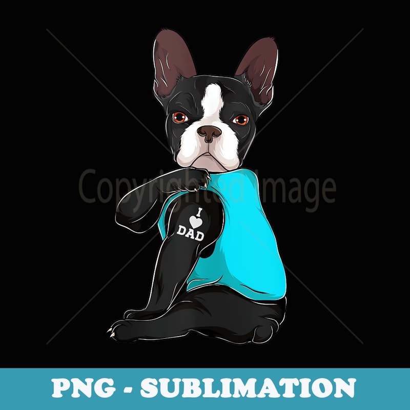 Boston Terrier I Love Dad Tattoo Apparel, Dog Dad s Dads - Creative Sublimation PNG Download