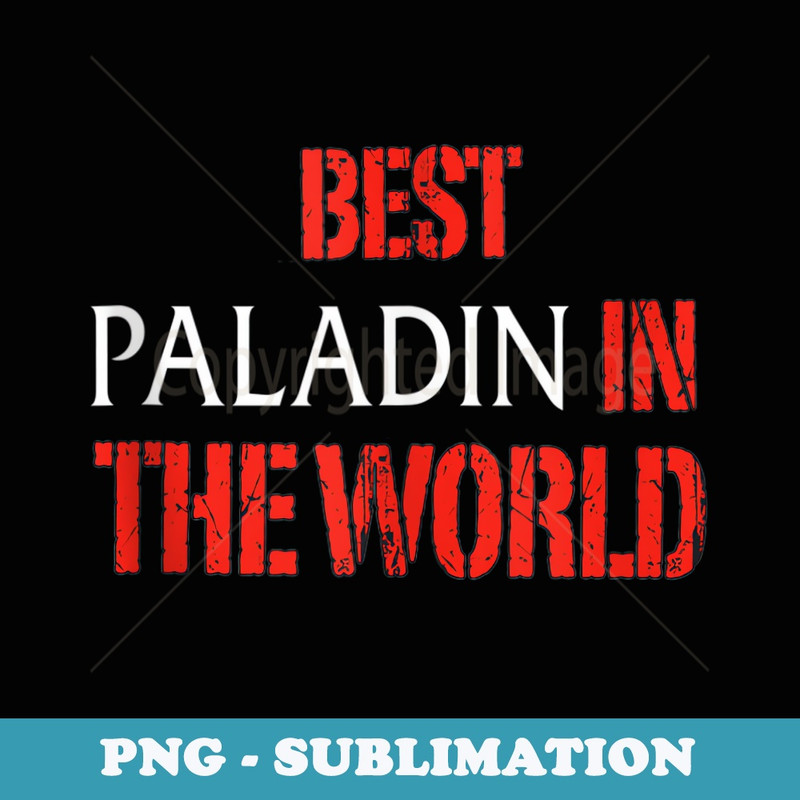 Best Paladin In The World - Decorative Sublimation PNG File