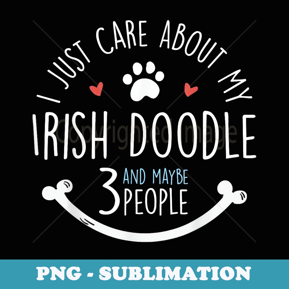 I Just Care About My Irish Doodle - Modern Sublimation PNG File