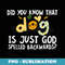 Did You Know That Dog Is Just God Spelled Backwards - Artistic Sublimation Digital File