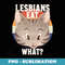 Funny Lesbian Cat Lover LGBTQ Pun Meme Cat Mom - Exclusive Sublimation Digital File