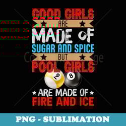 good girls are made of sugar spice pool girls fire and ice - trendy sublimation digital download