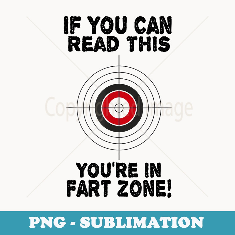 If You Can Read This Youre In Fart Zone Funny Humor Quote - Aesthetic Sublimation Digital File