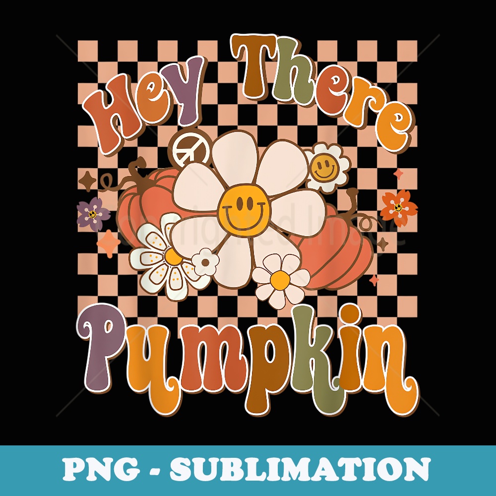 Groovy Flower Hey There Pumpkin Fall Autumn Thanksgiving - Vintage Sublimation PNG Download
