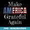 Make America Grateful Again Positive Democracy Thanksgiving - Instant Sublimation Digital Download