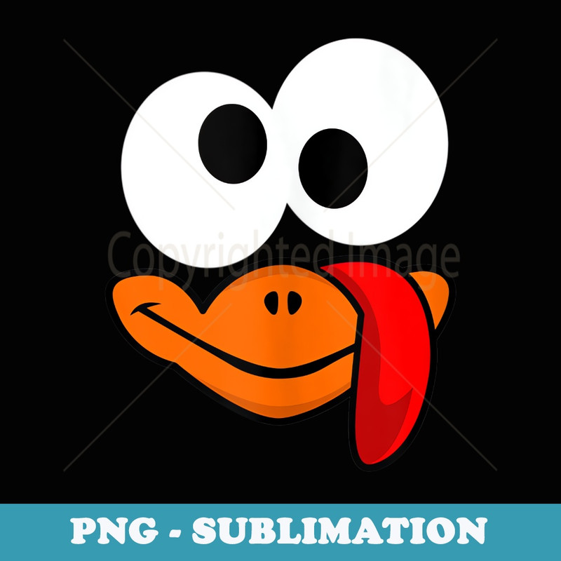 Silly Turkey Face Funny Thanksgiving Gobble Gobble - Digital Sublimation Download File
