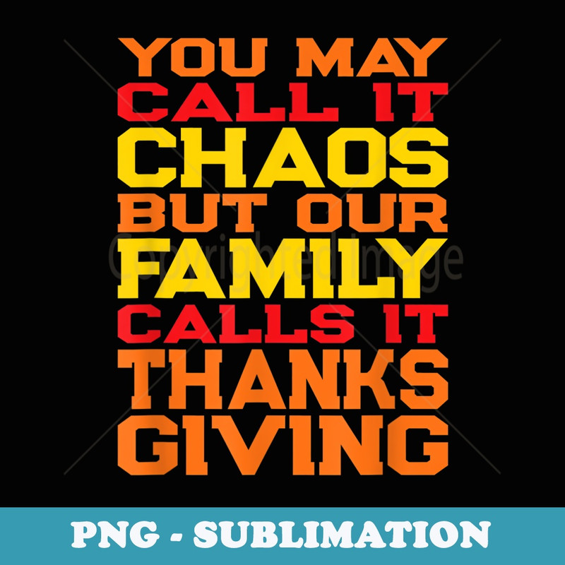Funny Thanksgiving Quote Crazy Family Gatherings Turkey Day - Exclusive PNG Sublimation Download