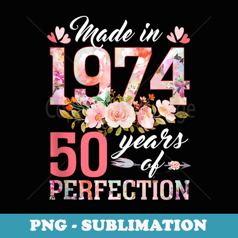 50 Years Old s Born In 1974 Floral 50th Birthday - Signature Sublimation PNG File