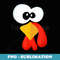 Surprised Turkey face Thanksgiving Day Turkey face - Sublimation Digital Download