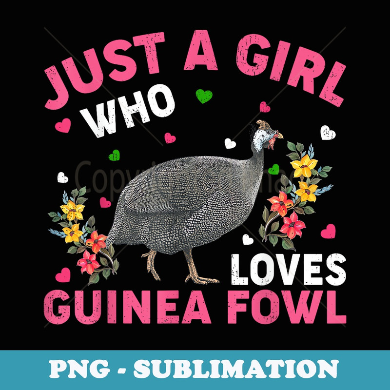 Guinea Fowl Bird Lover Just A Girl Who Loves Guinea Fowls - Exclusive Sublimation Digital File