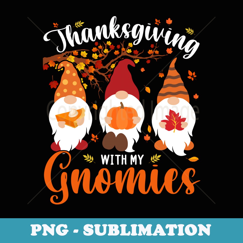Thanksgiving With My Gnomies Funny Autumn Gnomes Lover - Vintage Sublimation PNG Download