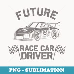 funny future race car driver for racing boys girls - png sublimation digital download