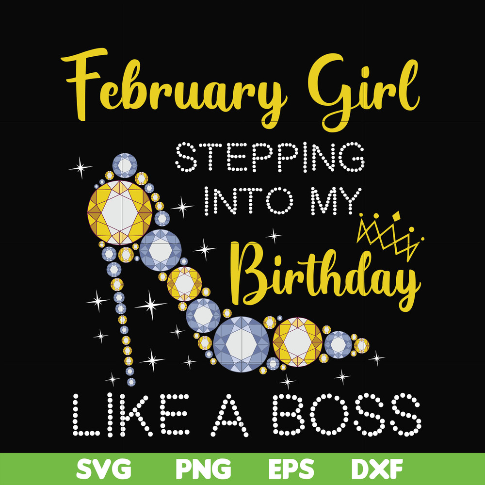 BD0027-February girl stepping into my birthday like a boss svg, png, dxf, eps digital file BD0027.jpg