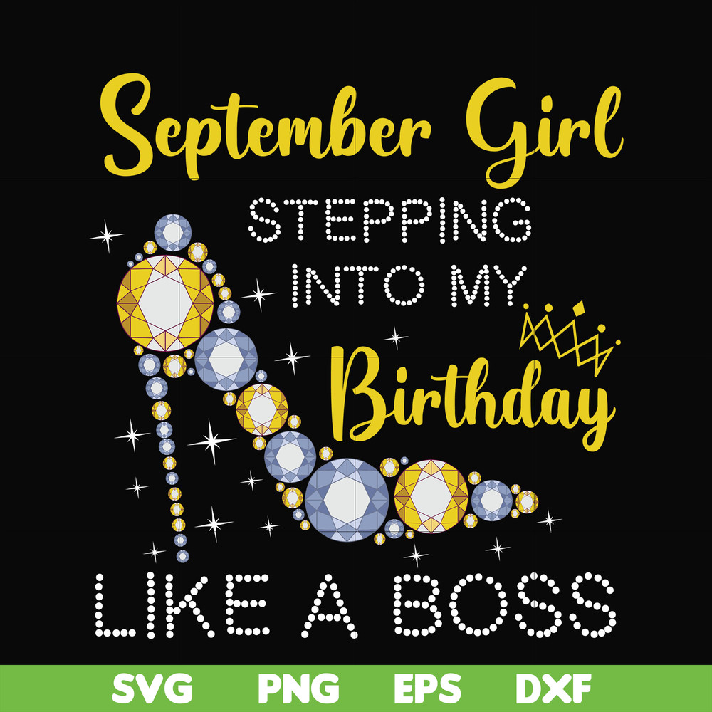 BD0033-September girl stepping into my birthday like a boss svg, png, dxf, eps digital file BD0033.jpg