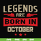 BD0144-Legends are born october svg, birthday svg, png, dxf, eps digital file BD0144.jpg