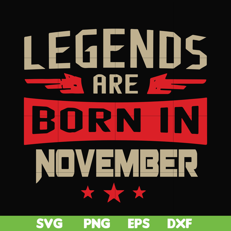 BD0145-Legends are born November svg, birthday svg, png, dxf, eps digital file BD0145.jpg