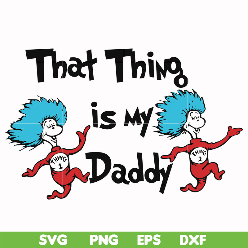 DR000120-That thing is my daddy svg, png, dxf, eps file DR000120.jpg