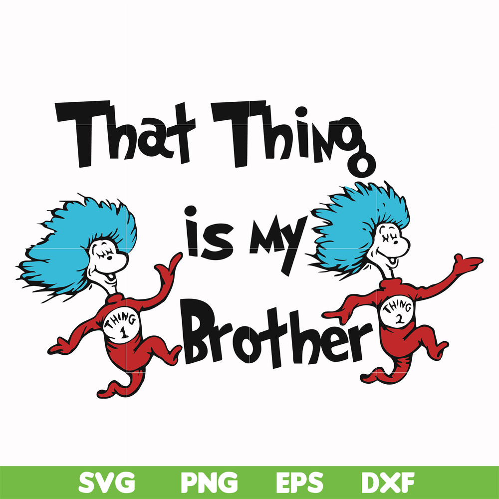 DR000121-That thing is my brother svg, png, dxf, eps file DR000121.jpg