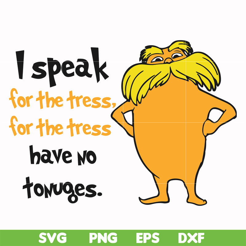 DR000150-I speak for the tress for the tress have no tonuges svg, png, dxf, eps file DR000150.jpg