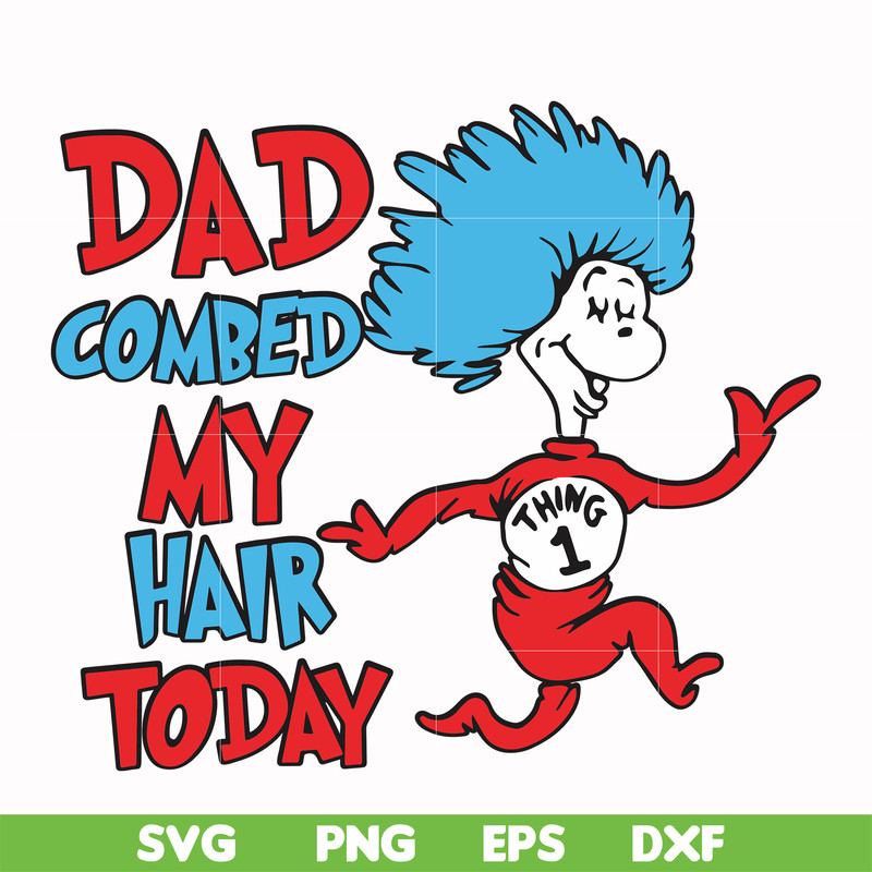 DR00077-Dad combed my hair today svg, png, dxf, eps file DR00077.jpg