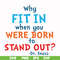 DR00096-Why fit in when you were born to stand out svg, png, dxf, eps file DR00096.jpg