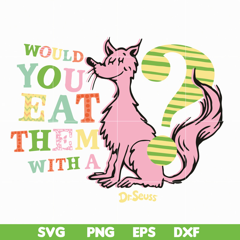 DR05012131-Would you eat them with a dr seuss svg, dr svg, png, dxf, eps file DR05012131.jpg