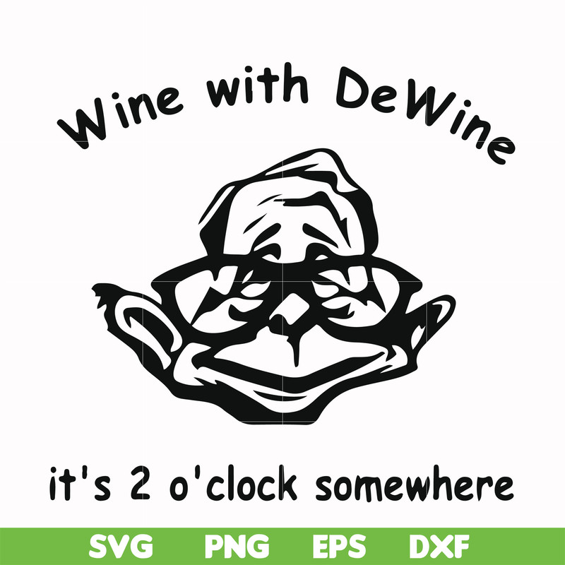 FN0001012-Wine with Dewine it's 2 o'clock somewhere svg, png, dxf, eps file FN0001012.jpg