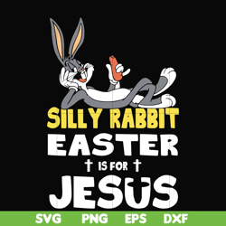 Silly rabbit Easter is for Jesus svg, png, dxf, eps file FN000117