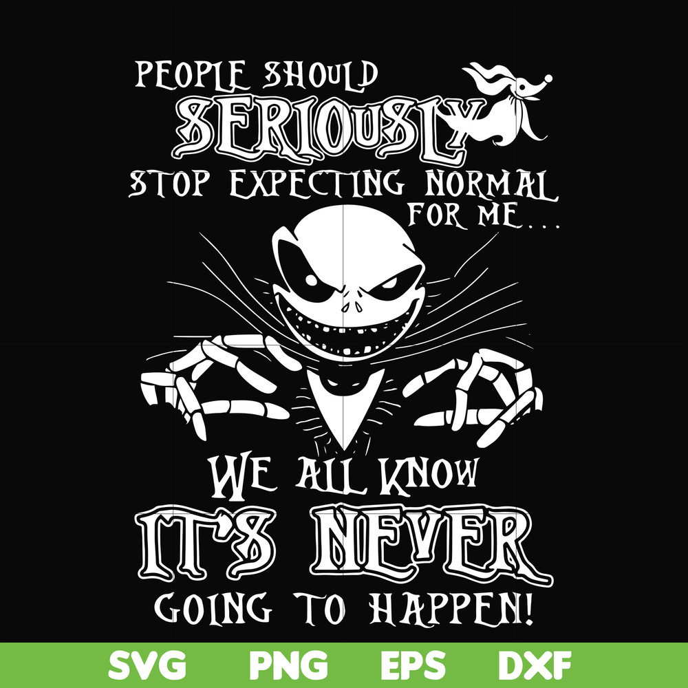 FN000120-People should seriously stop expecting normal from me we all know it's never going to happen svg, png, dxf, eps file FN000120.jpg