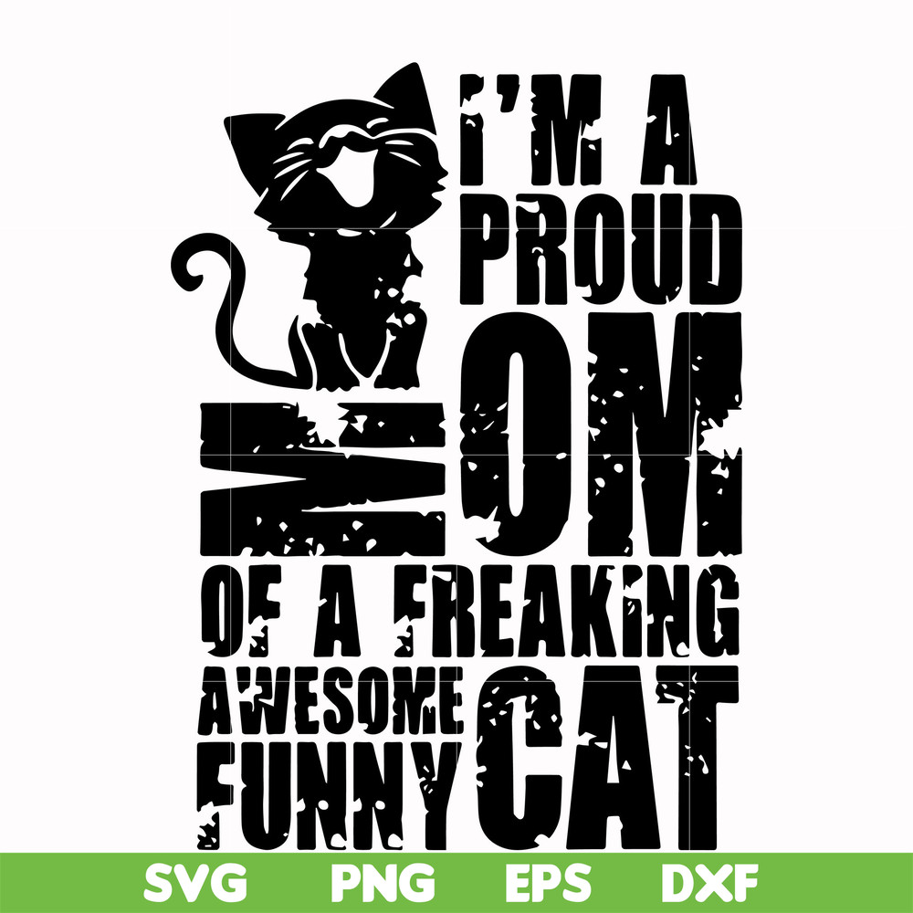 FN000148-I'm a proud mom of a freaking awesome funny cat svg, png, dxf, eps file FN000148.jpg