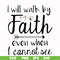 FN000174-I will walk by faith even when I cannot see svg, png, dxf, eps file FN000174.jpg