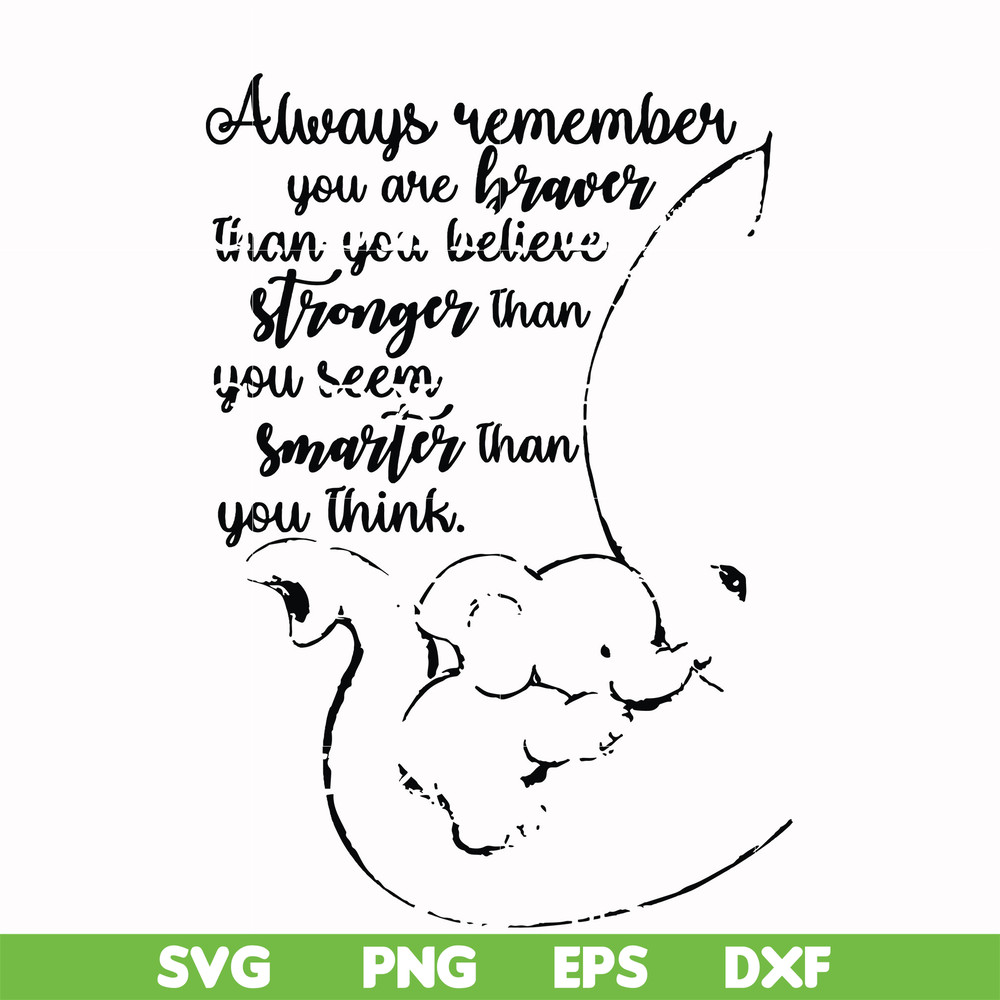 FN00028-Always remember you are braver than you believe stronger than you seem smarter than you think svg, png, dxf, eps file FN00028.jpg
