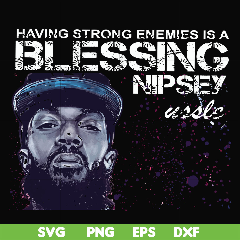 FN00038-Having strong enemies is a blessing nipsey svg, png, dxf, eps file FN00038.jpg