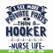 FN000385-I see more private parts than a hooker nurse life svg, png, dxf, eps file FN000385.jpg