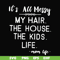 FN000420-It's all messy my hair the house the kids life svg, png, dxf, eps file FN000420.jpg