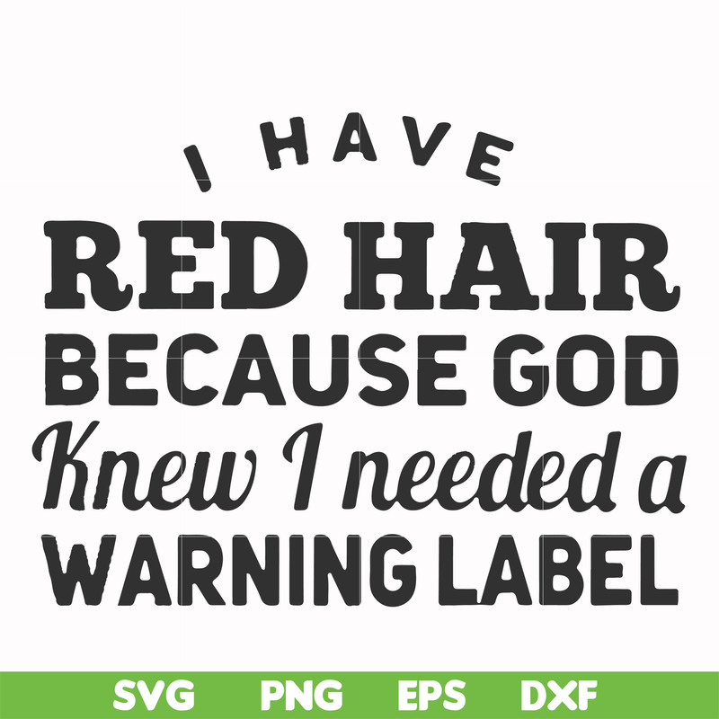 FN000474-I have red hair because God knew I needed a warning label svg, png, dxf, eps file FN000474.jpg