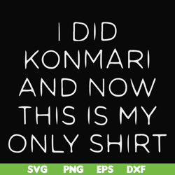 I did konmari and now this is my only shirt svg, png, dxf, eps file FN000501