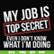 FN000604-My job is top secret even I don't know what I'm doing svg, png, dxf, eps file FN000604.jpg