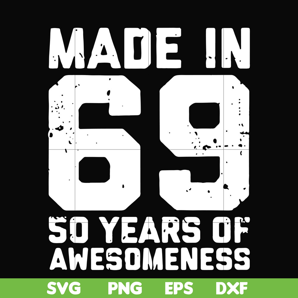 FN00068-Made in 69 50 years of awesomeness svg, png, dxf, eps file FN00068.jpg