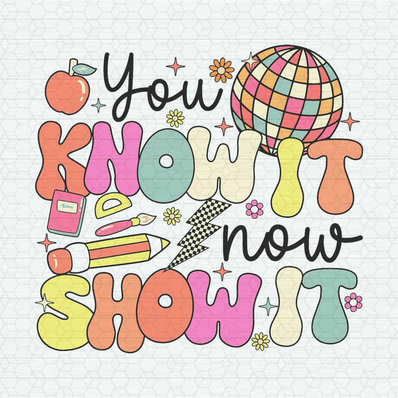 Test Day You Know It Now Show It SVG.jpeg