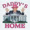 Funny Daddys Home Trump 2024 PNG.jpeg
