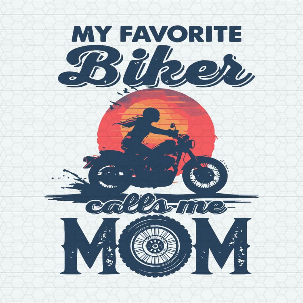 Funny My Favorite Biker Calls Me Mom SVG.jpeg