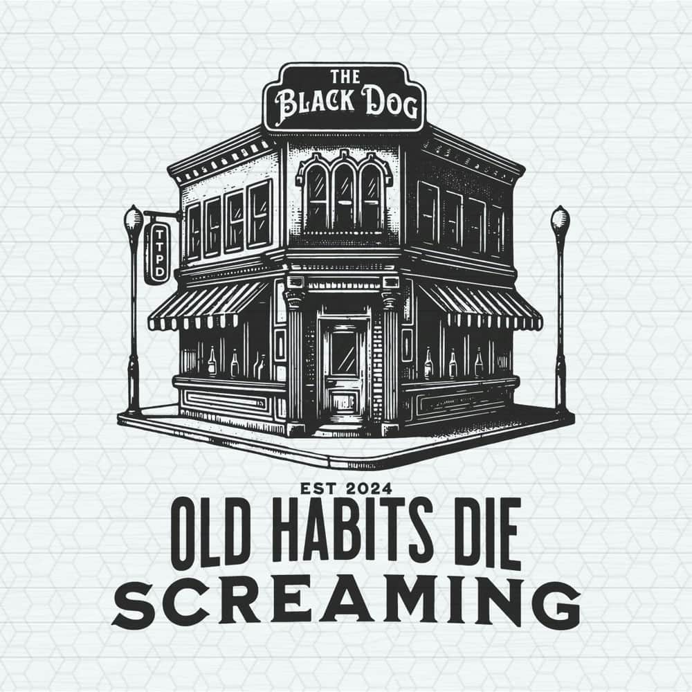 ChampionSVG-0405241030-black-dog-old-habits-die-screaming-est-2024-svg-0405241030png.jpeg