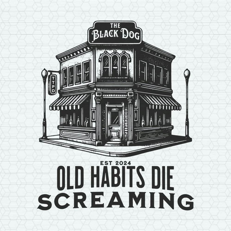 ChampionSVG-0405241030-black-dog-old-habits-die-screaming-est-2024-svg-0405241030png.jpeg