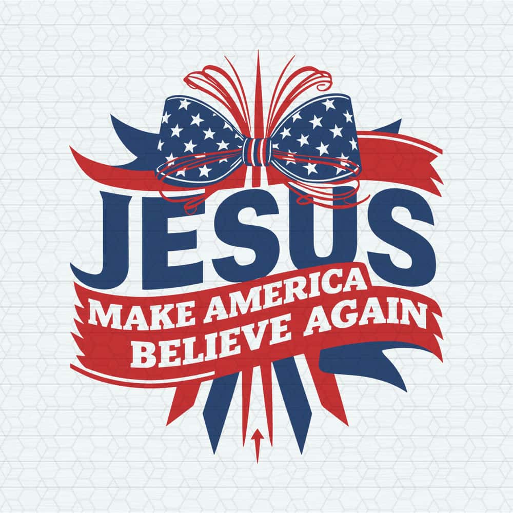 ChampionSVG-2405241063-jesus-make-america-believe-again-4th-of-july-svg-2405241063png.jpg