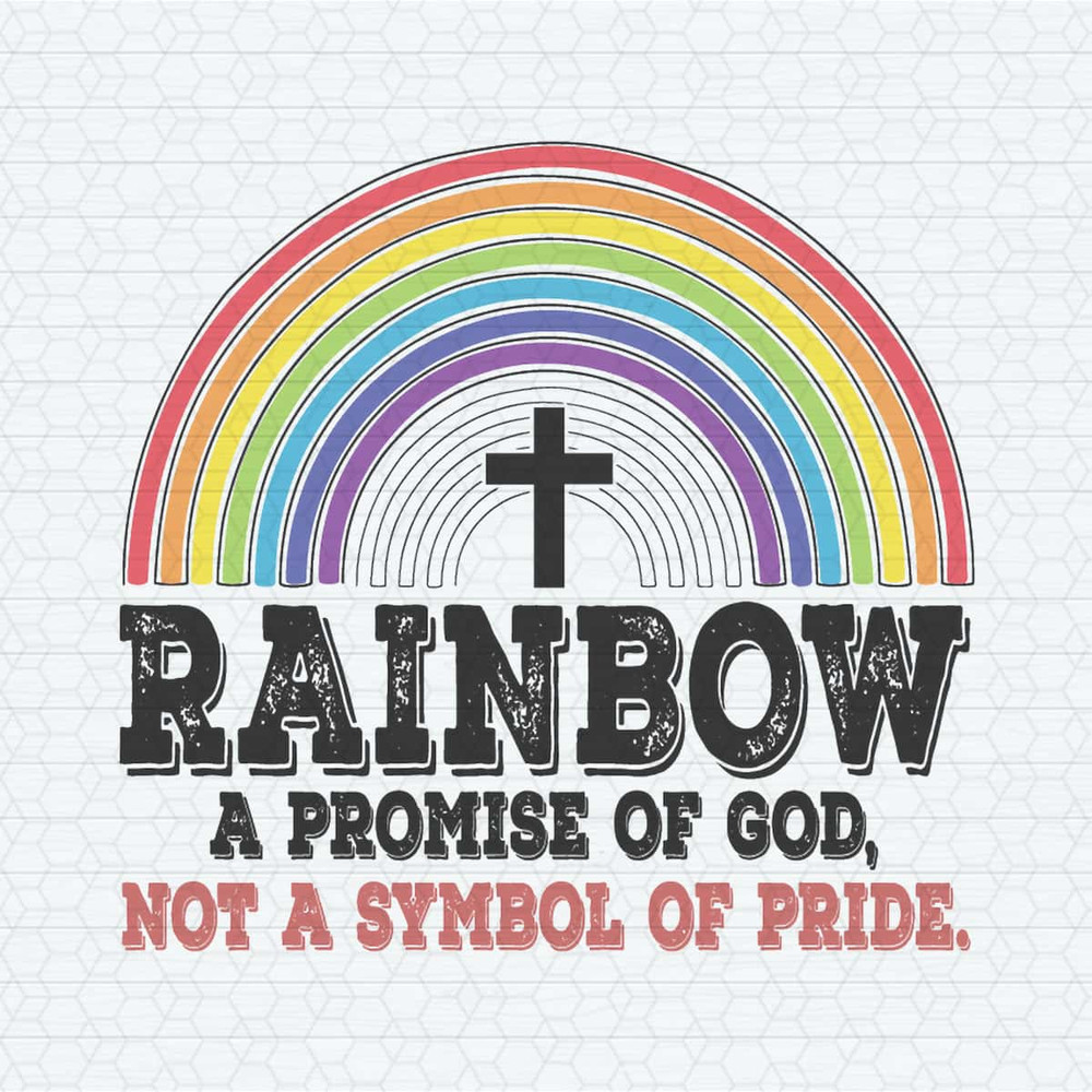 Rainbow A Promise Of God Not A Symbol Of Pride SVG.jpg