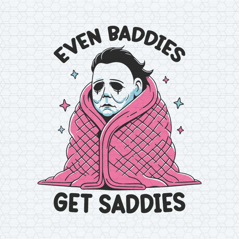 Even Baddies Get Saddies Funny Horror Meme SVG.jpg
