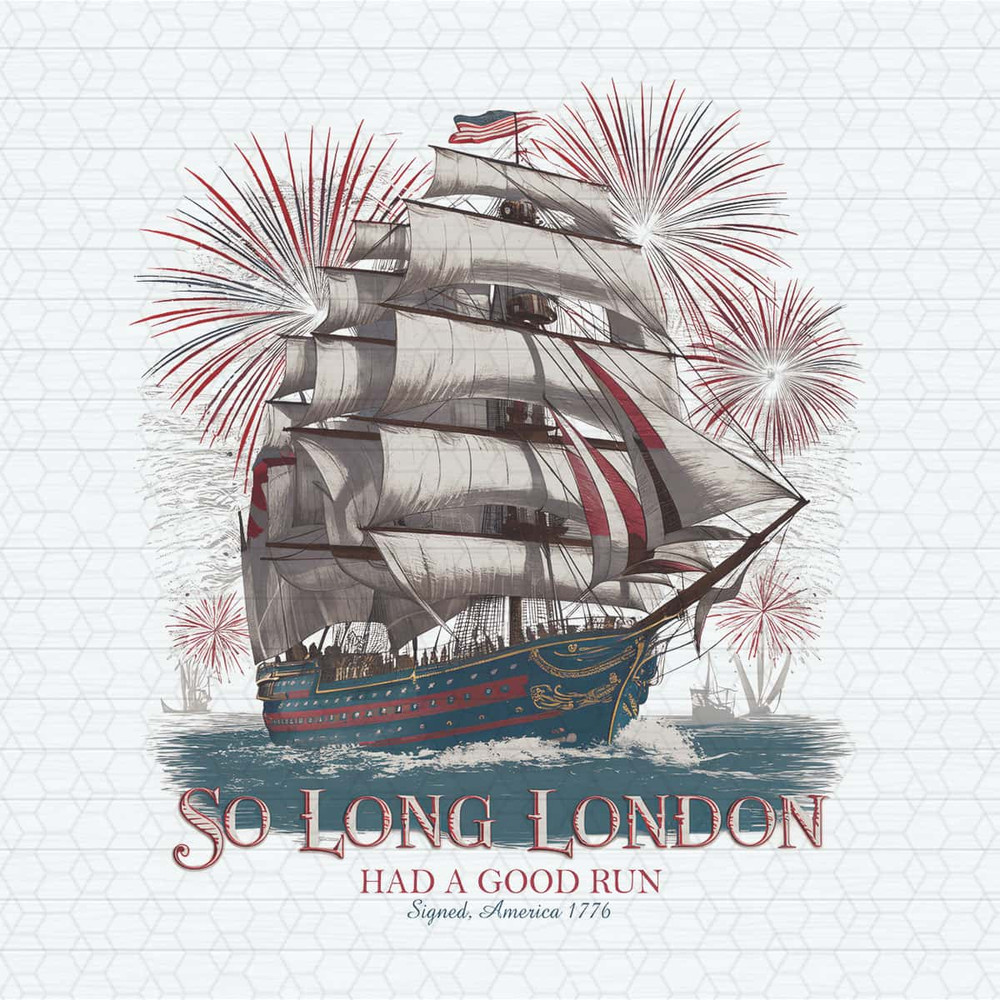 ChampionSVG-Happy-4th-Of-July-So-Long-London-Had-A-Good-Run-PNG.jpg