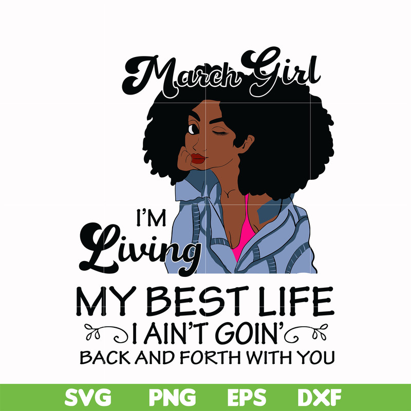 BD0086-March Girl Living My Best Life Birthday Gift, Black Girl, Black Women svg, png, dxf, eps digital file BD0086.jpg
